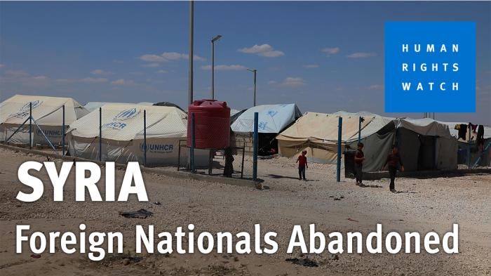 Syria: Repatriations Lag for Foreigners with Alleged ISIS Ties